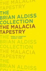 The Malacia Tapestry (The Brian Aldiss Collection) : The Brian Aldiss Collection - Brian Aldiss