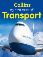 My First Book of Transport : My First Book of - Collins
