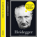 Heidegger : Philosophy in an Hour - Paul Strathern