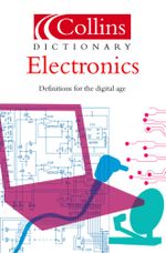 Electronics : Collins Dictionary of - Ian Sinclair