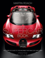 The Supercar Book for Boys : The Complete Guide to the Machines That Make Our Jaws Drop - Martin Roach