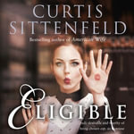 Eligible : The Sunday Times Bestseller - Curtis Sittenfeld
