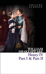 Henry IV, Part 1 And Part 2 : Collins Classics - William Shakespeare