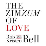 The ZimZum of Love : A New Way To Understand Marriage - Rob Bell