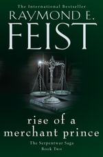 Rise of a Merchant Prince : The Serpentwar Saga : Book 2 - Raymond E. Feist