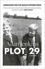 Plot 29 : A Memoir: LONGLISTED FOR THE BAILLIE GIFFORD AND WELLCOME BOOK PRIZE - Allan Jenkins