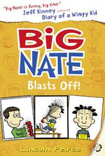 Big Nate Blasts Off : Big Nate : Book 8 - Lincoln Peirce