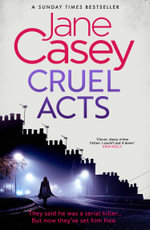 Cruel Acts : Maeve Kerrigan : Book 8 - Jane Casey