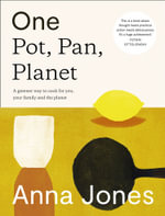 One : Pot, Pan, Planet: A Greener Way to Cook for You, Your Family and the Planet - Anna Jones