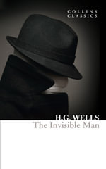 The Invisible Man : Collins Classics - H. G. Wells