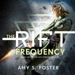 The Rift Frequency : The Rift Uprising trilogy : Book 2 - Amy S. Foster