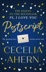 Postscript : The most uplifting and romantic novel, sequel to the international best seller PS, I LOVE YOU - Cecelia Ahern