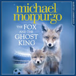 The Fox and the Ghost King : A funny animal adventure story for children about a family of football-loving foxes - Jot Davies