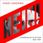 Nein! : Standing up to Hitler 1935-1944 - Paddy Ashdown