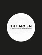 The Moon: A Celebration of Our Celestial Neighbour : Scientific and Cultural History - Royal Observatory Greenwich