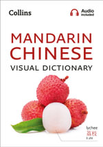 Collins Mandarin Chinese Visual Dictionary : A Photo Guide to Everyday Words and Phrases in Mandarin Chinese - Collins Dictionaries