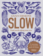 Slow : Food Worth Taking Time Over - Gizzi Erskine