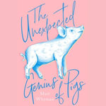 The Unexpected Genius of Pigs - Matt Whyman