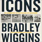Icons : My Inspiration. My Motivation. My Obsession. - Bradley Wiggins
