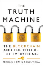 The Truth Machine : Blockchain and the Future of Everything - Michael J. Casey