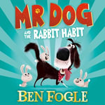 Mr Dog and the Rabbit Habit : Mr Dog : Book 1 - Steve Cole