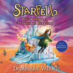 Starfell : Willow Moss and the Vanished Kingdom - Dominique Valente
