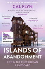 Islands of Abandonment : Life in the Post-Human Landscape - Cal Flyn
