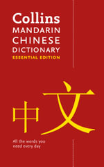Mandarin Chinese Essential Dictionary : All the Words You Need, Every Day - Collins Dictionaries