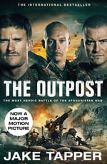 The Outpost : The Most Heroic Battle of the Afghanistan War - Jake Tapper