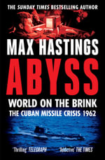 Abyss : The Cuban Missile Crisis 1962 - Max Hastings