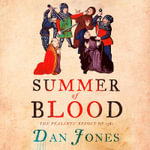 Summer of Blood : The Peasants' Revolt of 1381 - Dan Jones