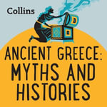 Collins - Ancient Greece : Myths & Histories: For ages 7-11 - Various