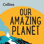 Collins - Our Amazing Planet : For ages 7-11 - Various