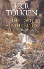 The Fellowship Of The Ring [Illustrated Edition] : The Lord of the Rings - J R R Tolkien