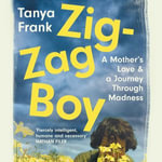 Zig-Zag Boy : Madness, Motherhood and Letting Go - Tanya Frank