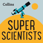 Collins - Super Scientists : For ages 7-11 - Laurel Lefkow