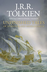 Unfinished Tales: Illustrated Edition - J R R Tolkien