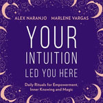 Your Intuition Led You Here - Marisol Ramirez