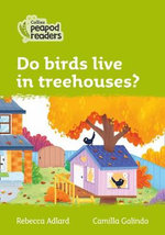 Do birds live in treehouses? : Level 2 - Rebecca Adlard