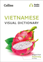 Vietnamese Visual Dictionary : A Photo Guide To Everyday Words And Phrases In Vietnamese - Collins Dictionaries