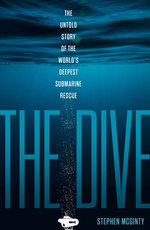 The Dive : The untold story of the world's deepest submarine rescue - Stephen McGinty