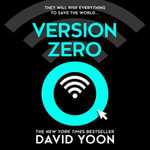 Version Zero : A breathtaking debut action and adventure crime thriller from the New York Times bestselling author - David Yoon