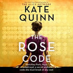 The Rose Code : The most thrilling WW2 historical fiction Bletchley Park novel from the bestselling author - Kate Quinn