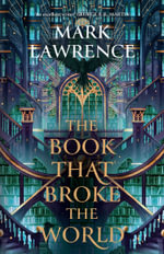 The Book That Broke The World : The Library Trilogy: Book 2 - Mark Lawrence