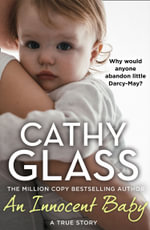 An Innocent Baby : Why Would Anyone Abandon Little Darcy-May? - Cathy Glass