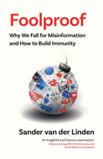 Foolproof : Why We Fall for Misinformation and How to Build Immunity - Dr Sander Van der Linden