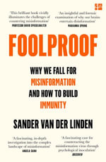 Foolproof : Why We Fall for Misinformation and How to Build Immunity - Sander van der Linden