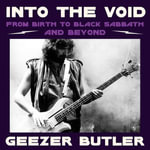 Into the Void : From Birth to Black Sabbath - and Beyond - Geezer Butler