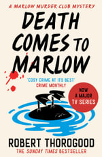 Death Comes to Marlow : The Marlow Murder Club Mysteries - Robert Thorogood