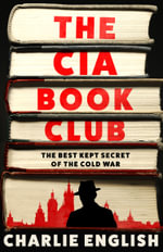 The CIA Book Club : The Best-Kept Secret of the Cold War - Charlie English